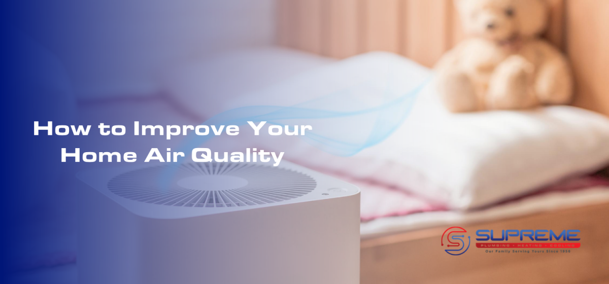 How to Improve Your Home Air Quality Supreme Plumbing, Heating and