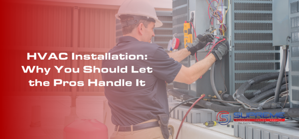 HVAC Installation: Why You Should Let the Pros Handle It Blog Header